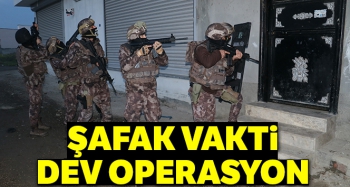 ADANA'DA ŞAFAK OPERASYONU