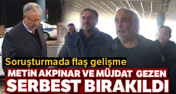 AKPINAR VE GEZEN İFADE VERDİ