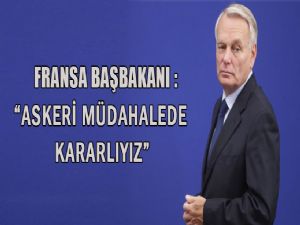 <font color=red>FRANSA 'ASKERİ MÜDAHALE'DE KARARLIYIZ'</font>