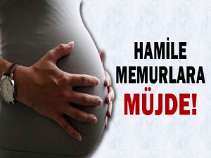 <font color=red>HAMİLE MEMURLAR'A MÜJDE !</font>