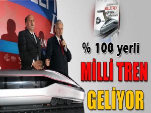 MİLLİ TREN GELİYOR