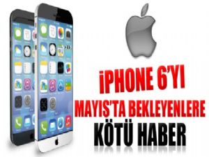 İPHONE 6'YI BEKLEYENLERE KÖTÜ HABER