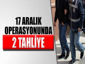 17 ARALIK OPERASYONUNDA TAHLİYE'LER BAŞLADI