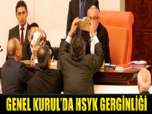 MECLİS'TE HSYK GERGİNLİĞİ
