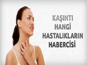 KAŞINTI HANGİ HASTALIKLARIN HABERCİSİ