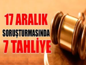 17 ARALIK SORUŞTURMASINDA TAHLİYE 