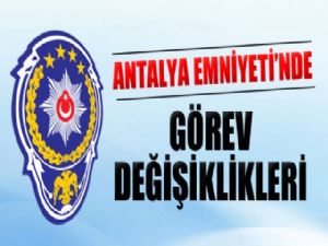 ANTALYA EMNİYETİ'NDE 308 POLİSİN GÖREV YERİ DEĞİŞTİRİLDİ