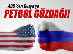 ABD'DEN RUSYA'YA PETROL GÖZDAĞI