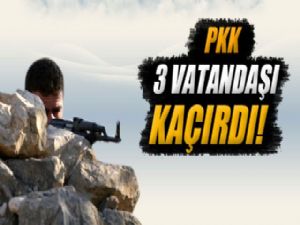 PKK BİRİ KÖY KORUCU 3 VATANDAŞIMIZI KAÇIRDI