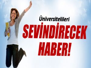 ÜNİVERSİTELİLERE MÜJDE !