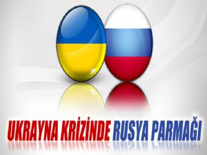 UKRAYNA KRİZİNDE RUSYA PARMAĞI 