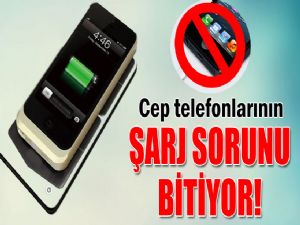 CEP TELEFONLARININ ŞARJ SORUNU BİTİYOR