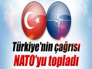 TÜRKİYE NATO'YU TOPLADI