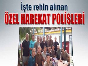 REHİN ALINAN TÜRK ÖZEL HAREKAT POLİSLERİ