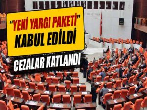 YENİ YARGI PAKETİNDE CEZALAR 2 KATI