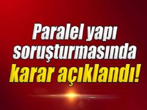 PARALEL YAPI'DA KARAR AÇIKLANDI !