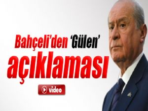 BAHÇELİ : 'GÜLEN TÜRKİYE'YE GELİP SİYASİ İKTİDARLA YÜZLEŞMELİ'