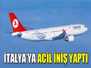 THY UÇAĞI İTALYA'YA ACİL İNİŞ YAPTI