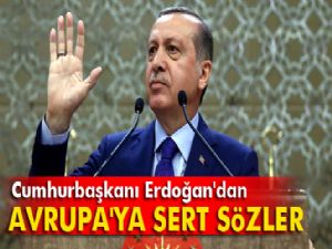 ERDOĞAN'DAN AMERİKA ve AVRUPAYA AĞIR SÖZLER