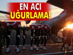 ŞEHİTLERİMİZ MEMLEKETLERİNE UĞURLANDI