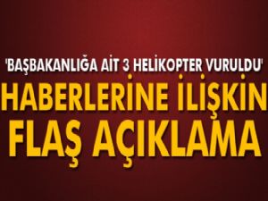 BAŞBAKANLIĞA AİT 3 HELİKOPTER VURULDU MU