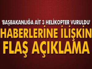 BAŞBAKANLIĞA AİT 3 HELİKOPTER VURULDU MU