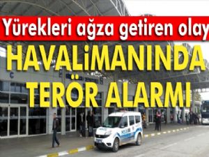 ANTALYA HAVALİMANI'NDA BOMBA PANİĞİ