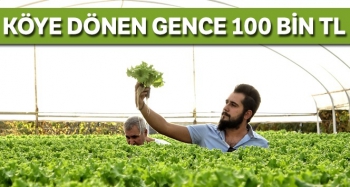 KÖYE DÖNEN GENCE 100 BİN TL