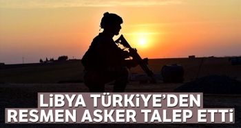 LİBYA TÜRKİYE'DEN ASKER İSTEDİ