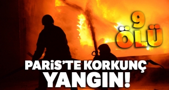 PARİS'TE KORKUNÇ YANGIN : 9 ÖLÜ